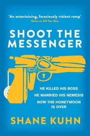 Shoot the Messenger【電子書籍】[ Shane Kuhn ]