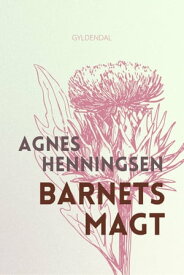 Barnets magt【電子書籍】[ Agnes Henningsen ]