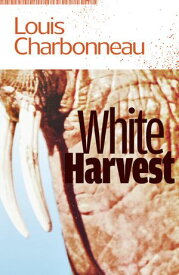 White Harvest 【電子書籍】[ Louis Charbonneau ]