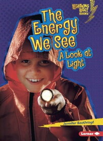 The Energy We See A Look at Light【電子書籍】[ Jennifer Boothroyd ]