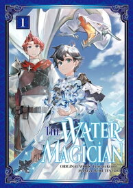 The Water Magician (Manga): Volume 1【電子書籍】[ Tadashi Kubou ]