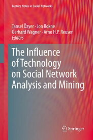 The Influence of Technology on Social Network Analysis and Mining【電子書籍】