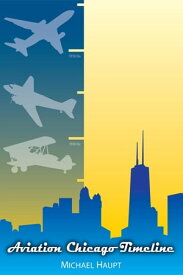 Aviation Chicago Timeline 【電子書籍】[ Michael Haupt ]