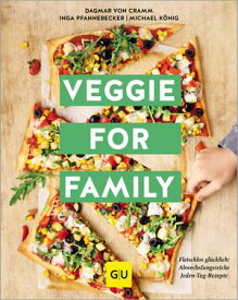 Veggie for Family Fleischlos gl?cklich: abwechslungsreiche Jeden-Tag-Rezepte【電子書籍】[ Dagmar von Cramm ]