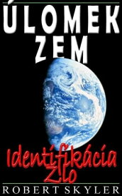 ?lomok Zem - Identifik?cia Zlo【電子書籍】[ Robert Skyler ]