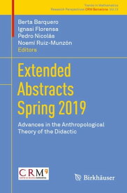 Extended Abstracts Spring 2019 Advances in the Anthropological Theory of the Didactic【電子書籍】