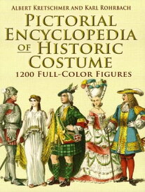 Pictorial Encyclopedia of Historic Costume 1200 Full-Color Figures【電子書籍】[ Albert Kretschmer ]