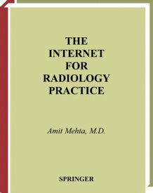 The Internet for Radiology Practice【電子書籍】[ Amit Mehta ]