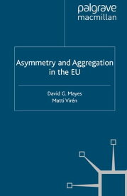 Asymmetry and Aggregation in the EU【電子書籍】[ D. Mayes ]