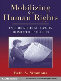 Mobilizing for Human Rights International Law in Domestic Politics【電子書籍】[ Beth A. Simmons ]