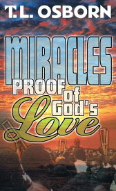 Miracles Proof of God's Love【電子書籍】[ T. L. Osborn ]