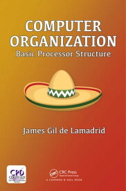 Computer Organization Basic Processor Structure【電子書籍】[ James Gil de Lamadrid ]