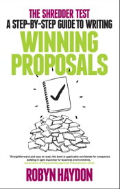 The Shredder Test: a step-by-step guide to writing winning proposals【電子書籍】[ Robyn Haydon ]