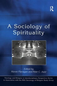 A Sociology of Spirituality【電子書籍】[ Peter C. Jupp ]