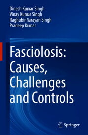 Fasciolosis: Causes, Challenges and Controls【電子書籍】[ Dinesh Kumar Singh ]