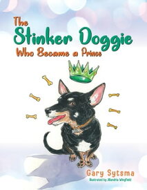 The Stinker Doggie Who Became a Prince【電子書籍】[ Gary Sytsma ]