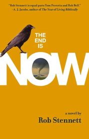 The End Is Now【電子書籍】[ Rob Stennett ]