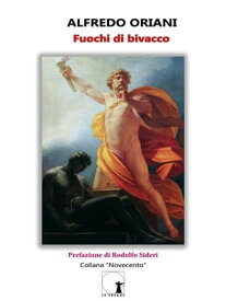 Fuochi di Bivacco Scritti vari【電子書籍】[ Alfredo Oriani ]