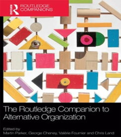The Routledge Companion to Alternative Organization【電子書籍】