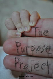 The Purpose Project【電子書籍】[ Bruce Pilgreen ]