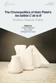 The Choreopolitics of Alain Platel's les ballets C de la B Emotions, Gestures, Politics【電子書籍】