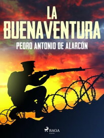 La buenaventura【電子書籍】[ Pedro Antonio de Alarc?n ]