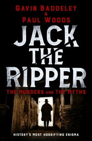 Jack the Ripper The Murders and the Myths【電子書籍】[ Gavin Baddeley ]