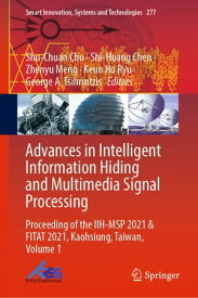 Advances in Intelligent Information Hiding and Multimedia Signal Processing Proceeding of the IIH-MSP 2021 & FITAT 2021, Kaohsiung, Taiwan, Volume 1【電子書籍】