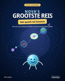 Nova Grootste Reis Van quark tot kosmos【電子書籍】[ Rik Gaag ]