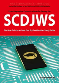 SCDJWS: Sun Certified Developer for Java Web Services 5 CX-310-230 Exam Certification Exam Preparation Course in a Book for Passing the SCDJWS Exam - The How To Pass on Your First Try Certification Study Guide: Sun Certified Developer fo【電子書籍】