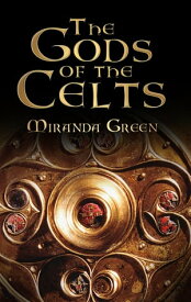 The Gods of the Celts【電子書籍】[ Miranda Aldhouse Green ]
