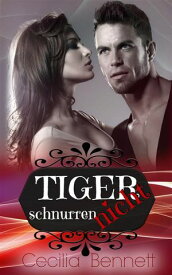 Tiger schnurren nicht【電子書籍】[ Cecilia Bennett ]