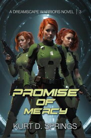 Promise of Mercy A Dreamscape Warriors Novel, #3【電子書籍】[ Kurt D. Springs ]