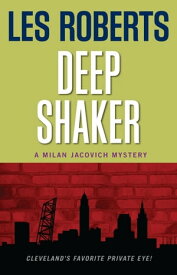 Deep Shaker: A Milan Jacovich Mystery (#3)【電子書籍】[ Les Roberts ]