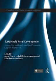 Sustainable Rural Development Sustainable livelihoods and the Community Capitals Framework【電子書籍】