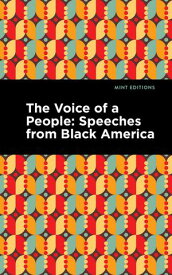 The Voice of a People Speeches from Black America【電子書籍】[ Mint Editions ]