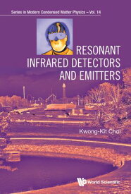 Resonant Infrared Detectors and Emitters 【電子書籍】[ Kwong-Kit Choi ]