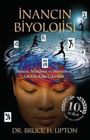 ?nanc?n Biyolojisi - Bilincin Maddenin ve Mucizelerin G?c?n? A???a ??karmak - 10.Y?la ?zel【電子書籍】[ Bruce H. Lipton ]