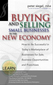 Buying and Selling Small Businesses in the New Economy【電子書籍】[ Peter Siegel, MBA ]