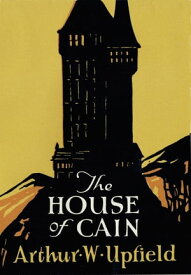 The House of Cain【電子書籍】[ Arthur W. Upfield ]