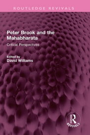 Peter Brook and the Mahabharata Critical Perspectives【電子書籍】