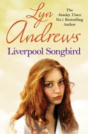 Liverpool Songbird A rare gift provides an escape…【電子書籍】[ Lyn Andrews ]