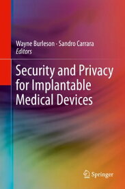 Security and Privacy for Implantable Medical Devices【電子書籍】