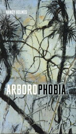 Arborophobia【電子書籍】[ Nancy Holmes ]