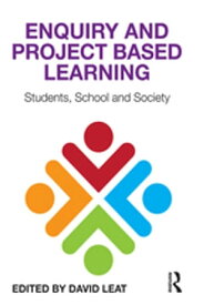Enquiry and Project Based Learning Students, School and Society【電子書籍】