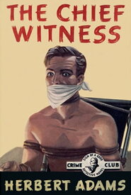 The Chief Witness【電子書籍】[ Herbert Adams ]