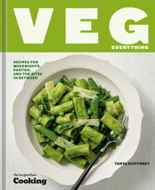 Veg Everything Recipes for Weeknights, Parties, and the Bites in Between [A Vegetarian Cookbook]【電子書籍】[ Tanya Sichynsky ]