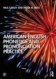 American English Phonetics and Pronunciation Practice【電子書籍】[ Paul Carley ]