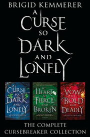 A Curse So Dark and Lonely: The Complete Cursebreaker Collection A 3 Book Bundle【電子書籍】[ Brigid Kemmerer ]
