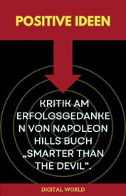 Positive Ideen ? Kritik am Erfolgsgedanken von Napoleon Hills Buch "Smarter than the Devil".【電子書籍】